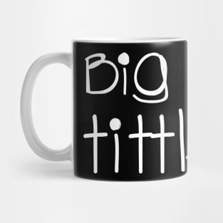 big ole tittles Mug